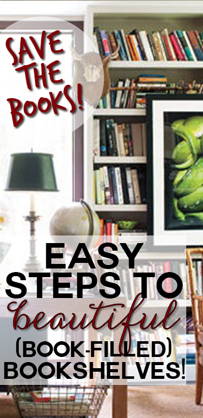Save The Books How To Style A Bookshelf For Actual Book Storage